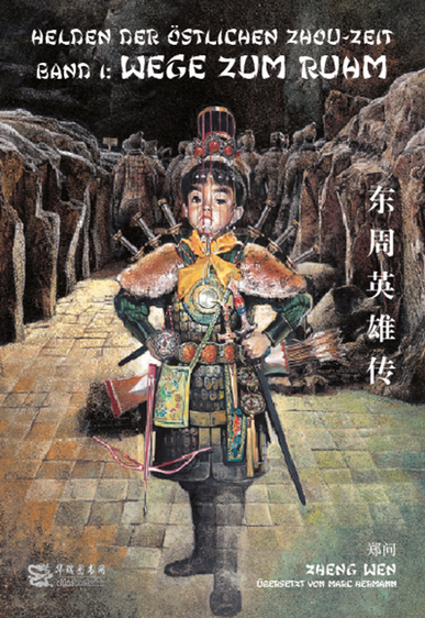 Chen Uen (Pinyin: Zheng Wen): Helden der östlichen Zhou-Zeit - Band 1: Wege zum Ruhm (Heroes of the Eastern Zhou Dynasty, bilingual edition simplified Chinese-German)<br>ISBN:978-3-905816-66-2, 9783905816662